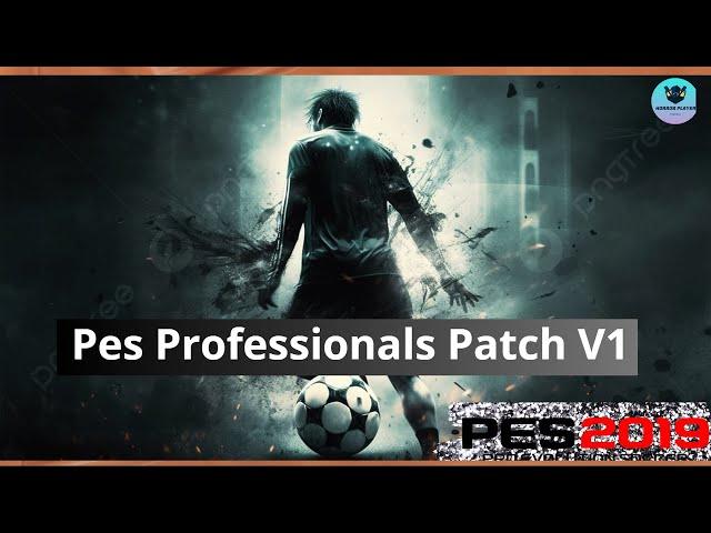 تثبيت الباتش العملاق Pes Professionals Patch V1 | به احدث الاضافات | Pes 2019 