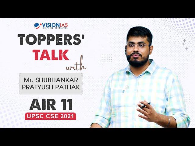 Toppers' talk by Mr. Shubhankar Pratyush Pathak, AIR 11, UPSC CSE 2021