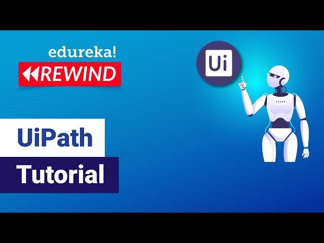 UiPath tutorial | UiPath Tutorial For Beginners | Edureka | RPA Rewind - 1