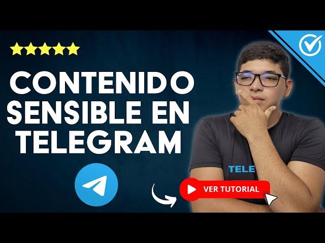 ​ Solución si Telegram NO ME DEJA VER EL CONTENIDO SENSIBLE ​