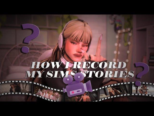 How I Record My Sims 4 Stories / Tutorial 