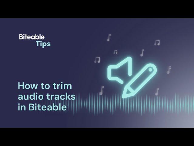 How to trim your audio and music tracks | Biteable