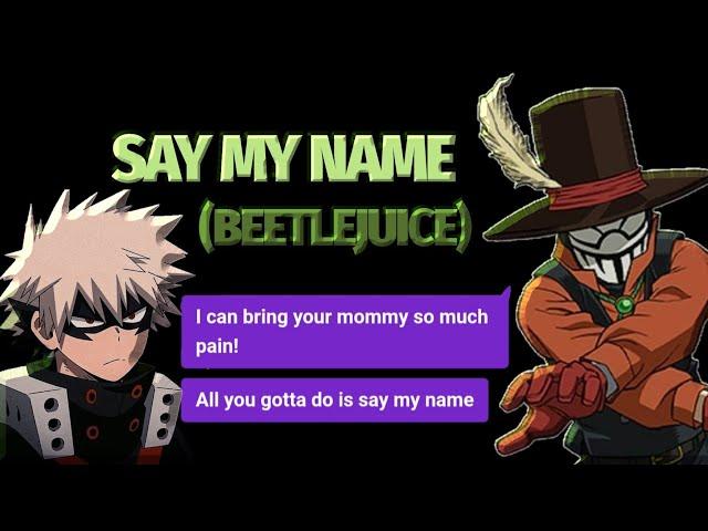 SAY MY NAME - MHA LYRIC PRANK HALLOWEEN SPECIAL