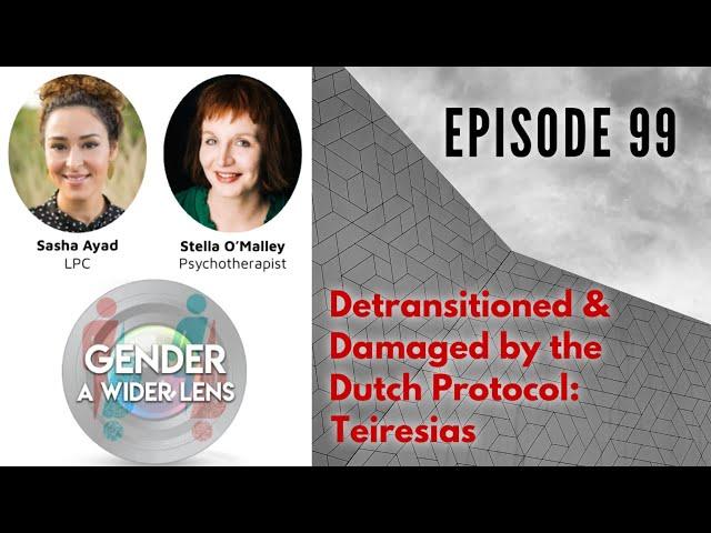 EPISODE 99 - Detransitioned & Damaged by the Dutch Protocol: Teiresias