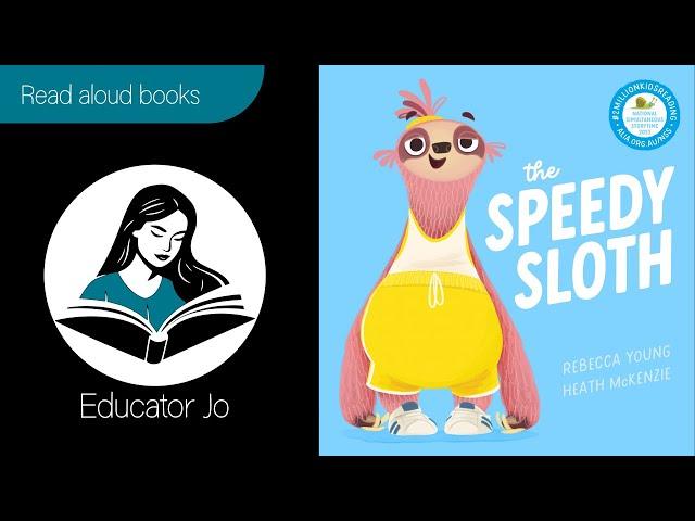 THE SPEEDY SLOTH by Rebecca Young and Heath McKenzie | Educator Jo Read Aloud Kids Books