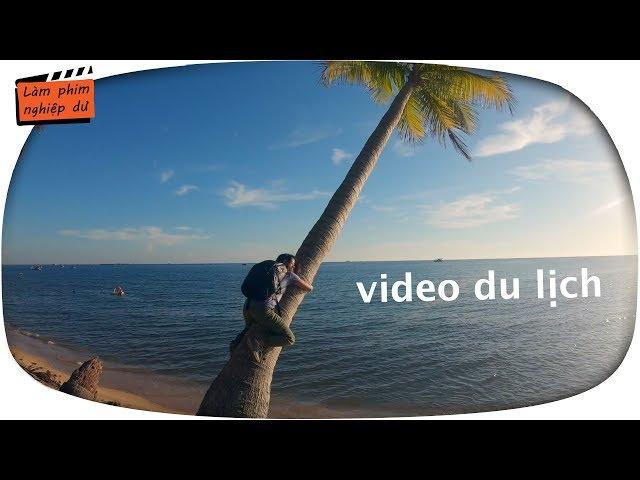 7 chiêu đơn giản làm video du lịch cho gấu (gopro, điện thoại)