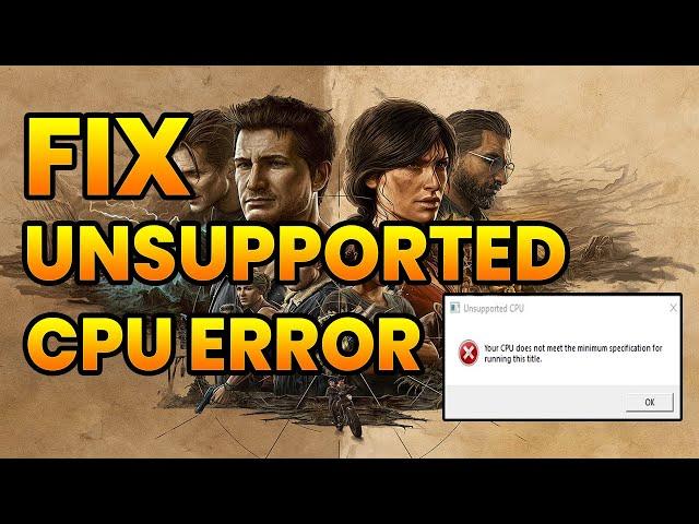 How to Fix Uncharted Legacy of Thieves Unsupported CPU | Uncharted Unsupported CPU FIX