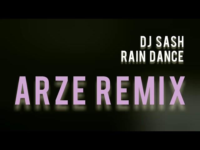 DJ Sash - Rain Dance (arze remix)