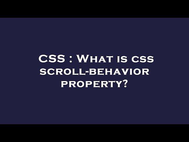 CSS : What is css scroll-behavior property?