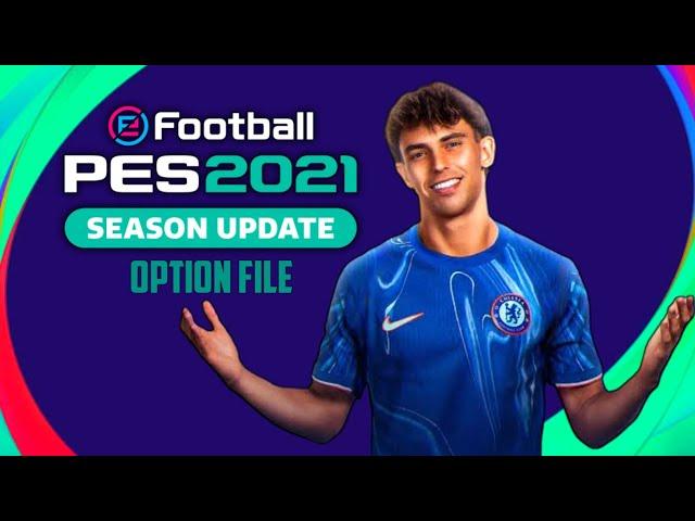 PES 2021 OPTION FILE SEASON UPDATE SUMMER 2024/2025