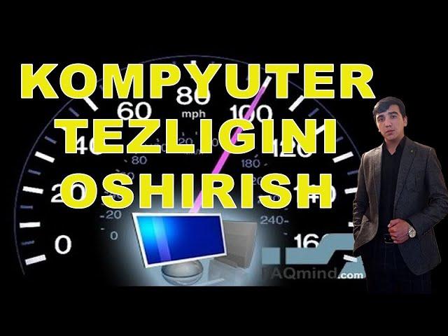 KOMPYUTER TEZLIGINI OSHIRISH   УСКОРЕНИЕ КОМПЬЮТЕРА