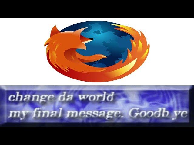 Change Da World My Final Message Goodbye (FireFox Evolution)