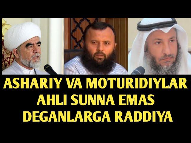 ASHARIY VA MOTURIDIYLAR AHLI SUNNA EMAS DEGANLARGA RADDIYA