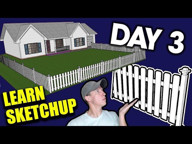 Learn SketchUp in 30 Days DAY 3 - The Picket Fence!