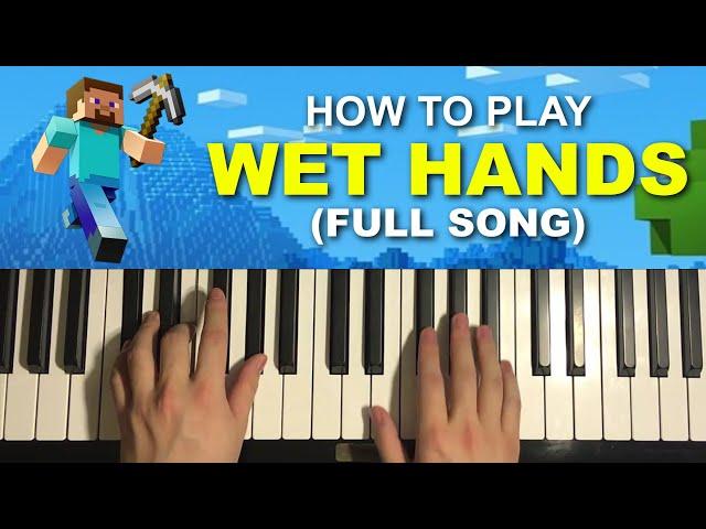 How To Play - Minecraft - Wet Hands (Piano Tutorial Lesson) | FULL SONG in Description