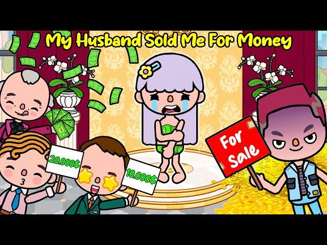 My Husband Sold Me For Money  Sad Story | Toca Life Story | Toca Life World | Toca Boca