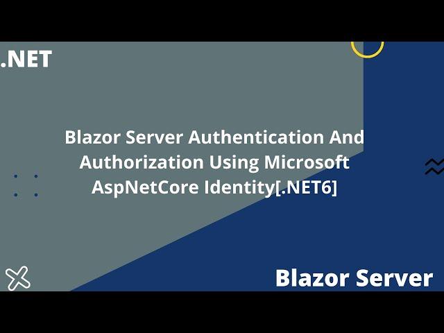 Blazor Server Authentication And Authorization Using Microsoft AspNetCore Identity[.NET6]