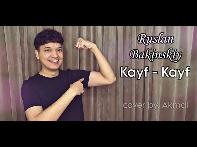 Ruslan Bakinskiy - Kayf | Akmal' Xolxodjayev - Kayf Kayf (cover 2023)