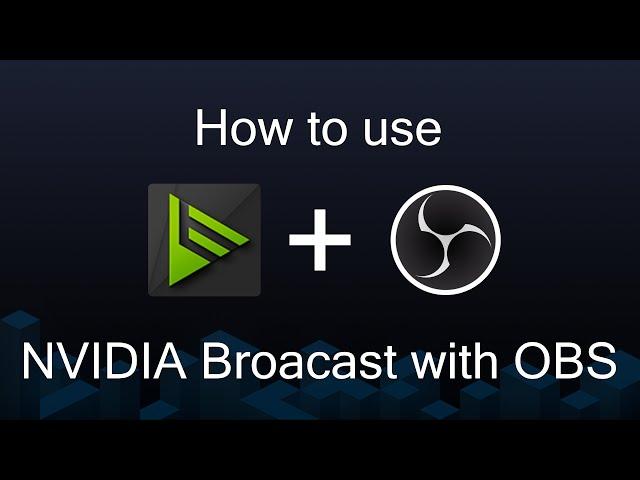 How to use NVIDIA Broadcast to remove noise in OBS