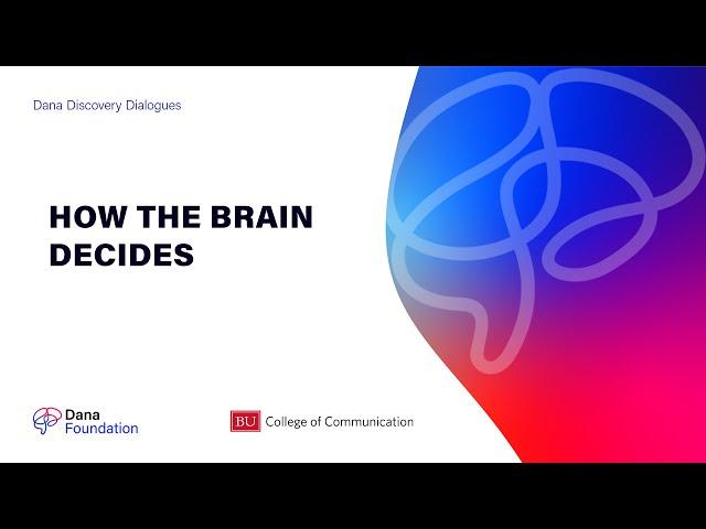 How the Brain Decides - A Dana Discovery Dialogues Series