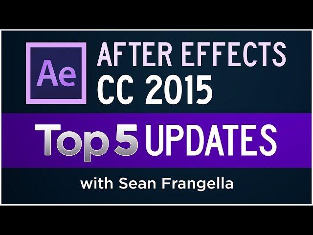 After Effects CC 2015 Updates, December 2015 - Top 5 New Features