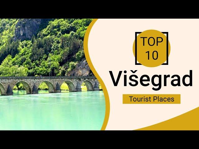 Top 10 Best Tourist Places to Visit in Visegrad | Bosnia - English