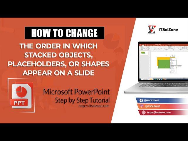 Mastering Slide Stacking: Optimizing Object Order for Impactful Presentations | Tutorial | ITSolZone