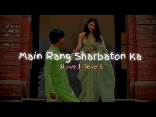 Main Rang Sharbaton Ka | Slowed+Reverb| MrCheetah