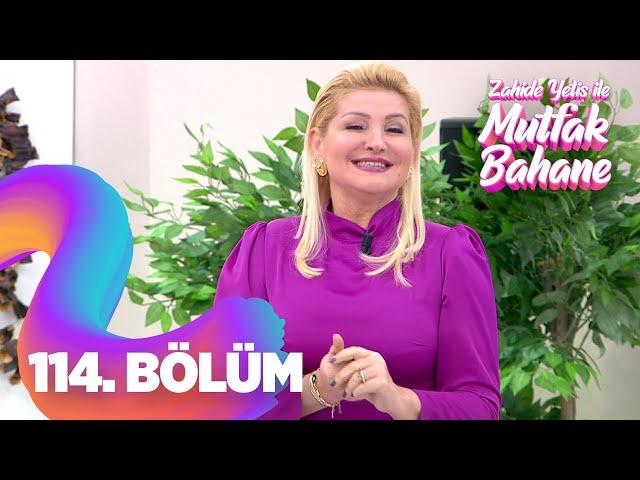 Zahide Yetiş İle Mutfak Bahane 114. Bölüm