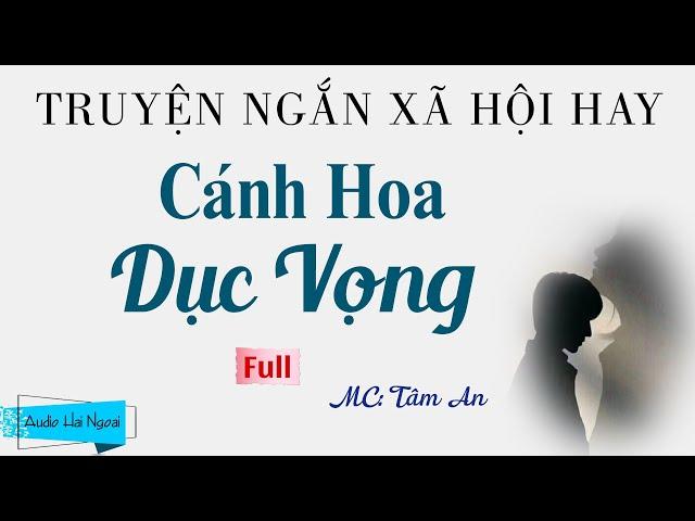 Truyện Ngắn Xã Hội Hay - Cánh Hoa (Full) - MC Tâm An Diễn Đọc - Nghe Truyện Hay Ngủ Cực Ngon