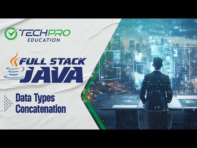 Full Stack Java Yolculuğumuz | Ders 3: Data Types - Concatenation | TechPro Education