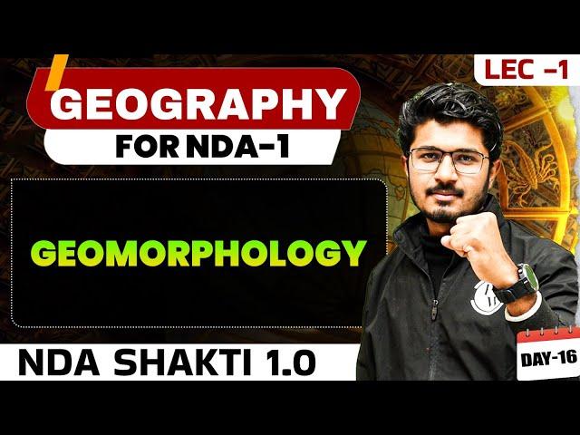 NDA Geography: Geomorphology | NDA Shakti 1.0, 2025 | Geography For NDA 1 2025 | Defence Wallah