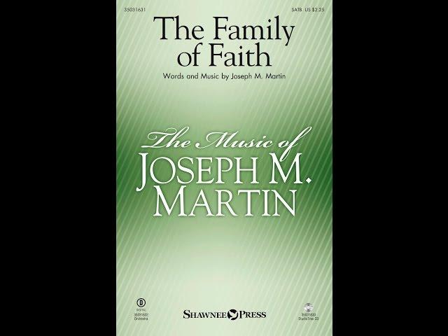 THE FAMILY OF FAITH (SATB Choir) - Joseph M. Martin