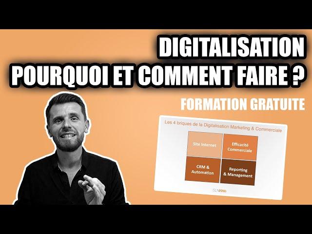 Digitalisation : C'est quoi ? Pourquoi et Comment Faire ?