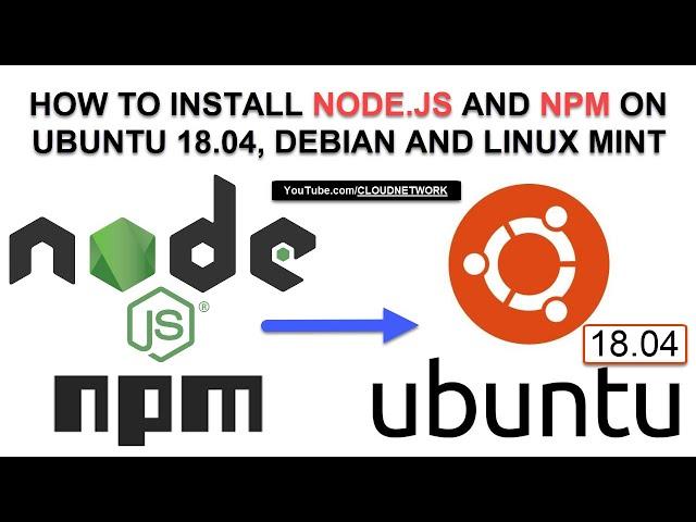 How To Install Node.js and npm Ubuntu 18.04, Debian and Linux Mint