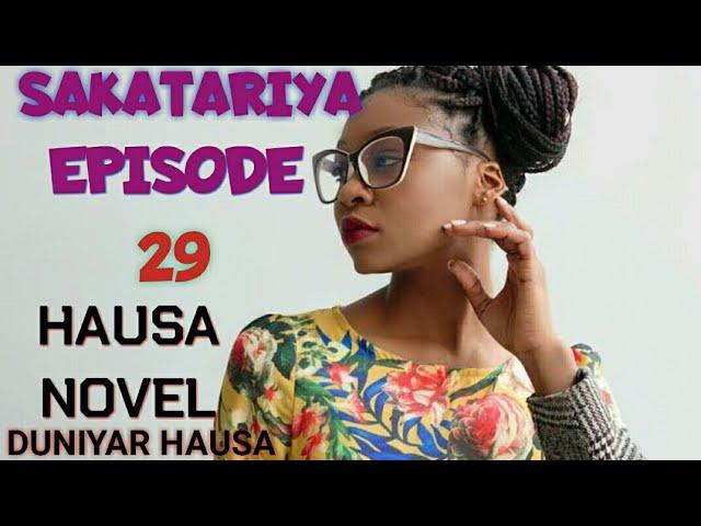 SAKATARIYA TA EPISODE 29  Hausa Novel LITTAFI MAICIKE DA SOYAYYA ZALLAH