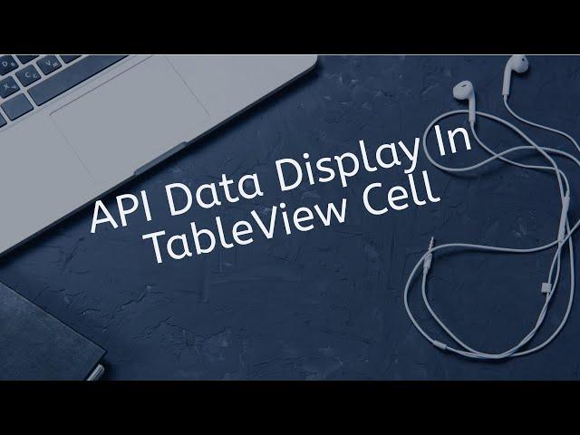 How To Pass API Data To TableView Cells In Swift IOS