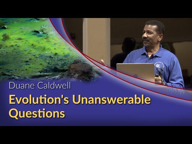 Duane Caldwell - Evolution's Unanswerable Questions