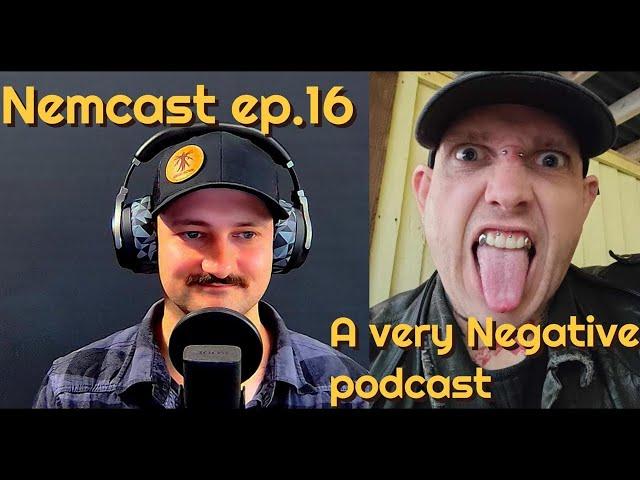 Nemcast ep.16 A very Negative interview