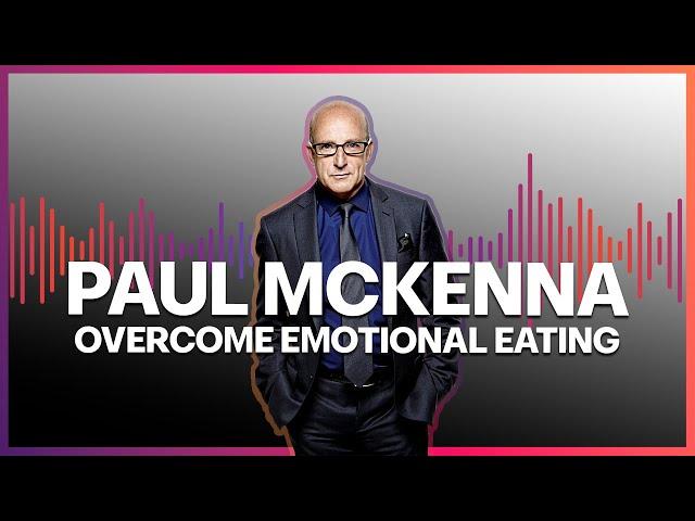 Paul Mckenna Official | Overcome Emotional Eating Trance