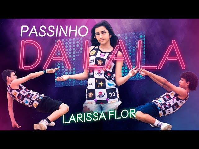  PASSINHO da LALÁ   (Vídeo Clip Oficial)   Larissa Flor 