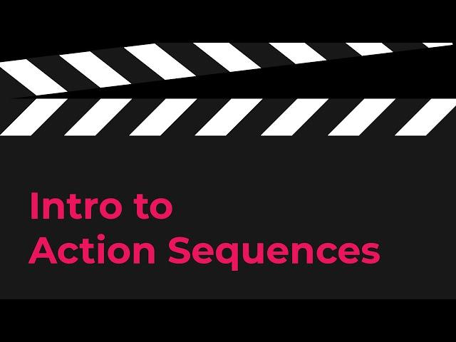 Intro to Action Sequences