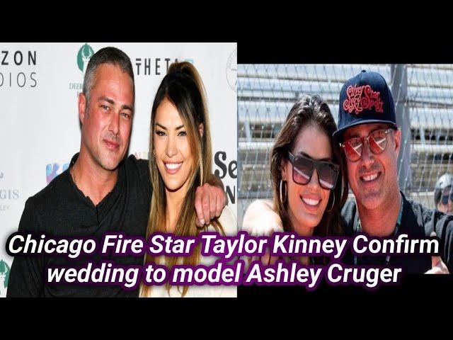 Chicago Fire Star Taylor Kinney reveals surprise wedding to model Ashley Cruger After 2 Years Dating