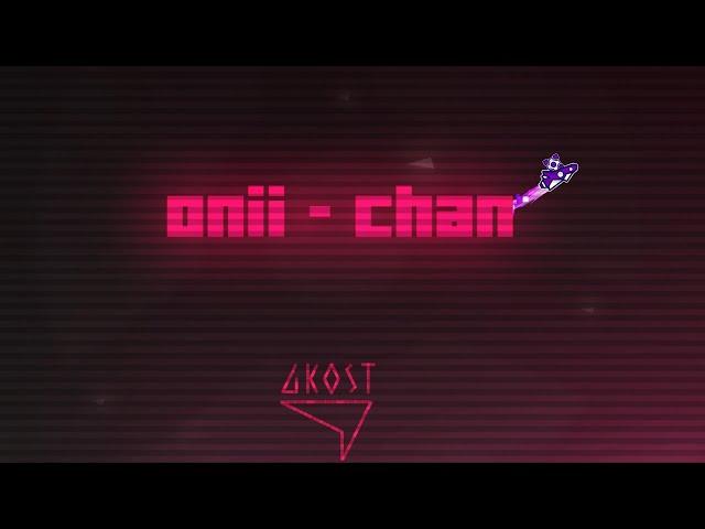 "onii chan" by Gkost | Geometry Dash [2.11]