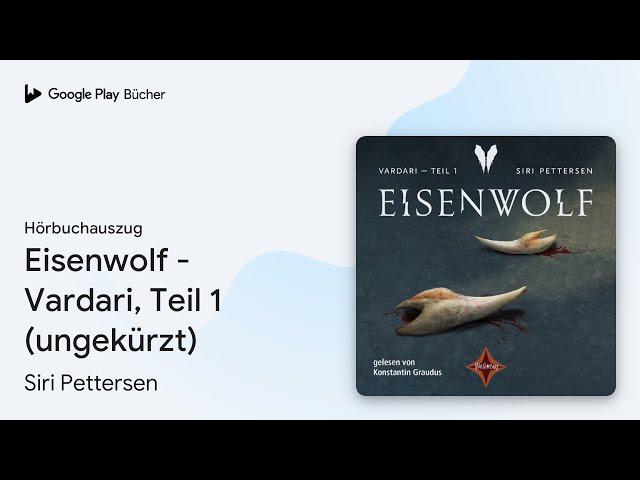 „Eisenwolf - Vardari, Teil 1 (ungekürzt)“ von Siri Pettersen · Hörbuchauszug