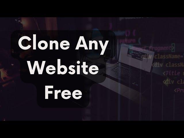 How To Clone Any Website Free | Copy Full Website