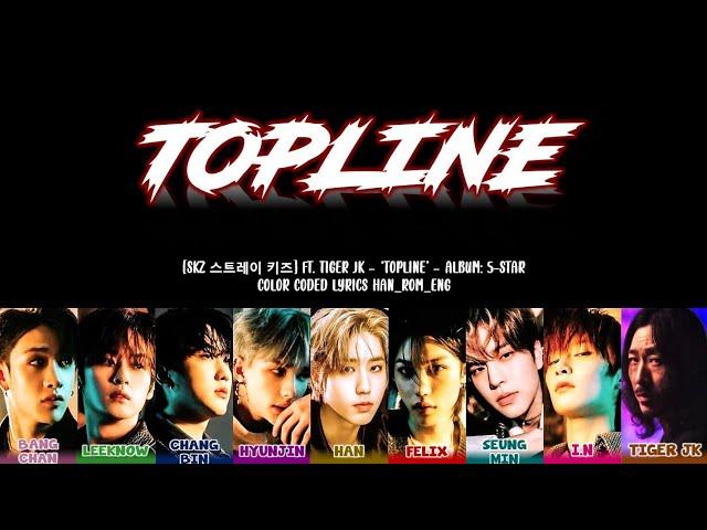 SKZ (스트레이 키즈) ft. Tiger JK - 'Topline' Lyrics (Color Coded Han_Rom_Eng)