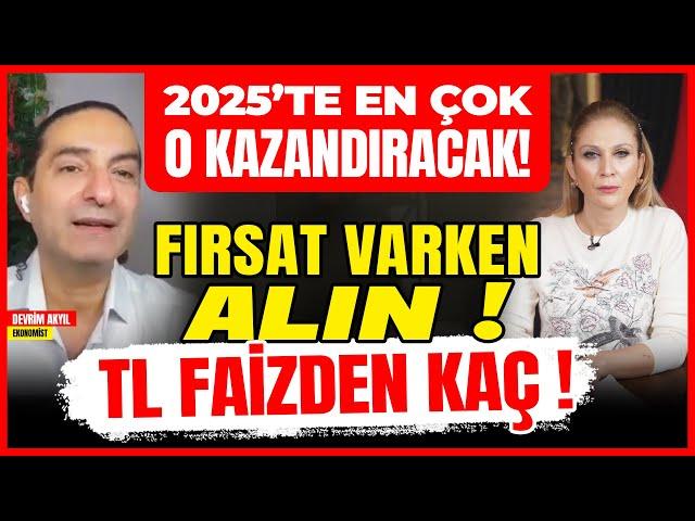 2025’te En Çok O KAZANDIRACAK! Fırsat Varken Alın ! TL Faizden KAÇ !