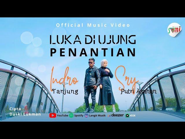 Indro Tanjung Feat Sry Putri Asahan - Luka Di Ujung Penantian (Official Musik Video)