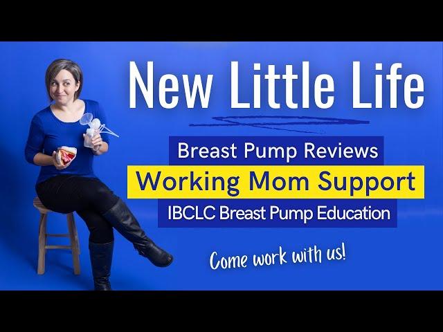 NEW LITTLE LIFE | Breast Pump Reviews, Working Moms, IBCLC Pumping Course, and a NEW EXPERT!